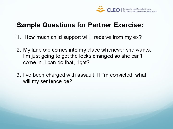 Sample Questions for Partner Exercise: 1. How much child support will I receive from