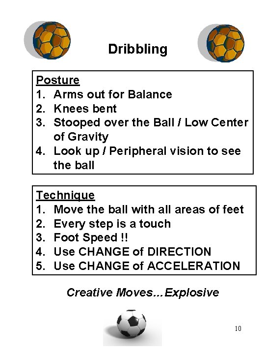 Dribbling Posture 1. Arms out for Balance 2. Knees bent 3. Stooped over the