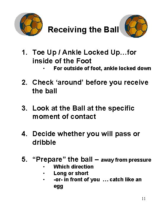 Receiving the Ball 1. Toe Up / Ankle Locked Up…for inside of the Foot