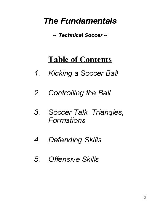 The Fundamentals -- Technical Soccer -- Table of Contents 1. Kicking a Soccer Ball