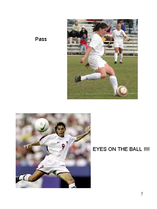 Pass EYES ON THE BALL !!!! 7 