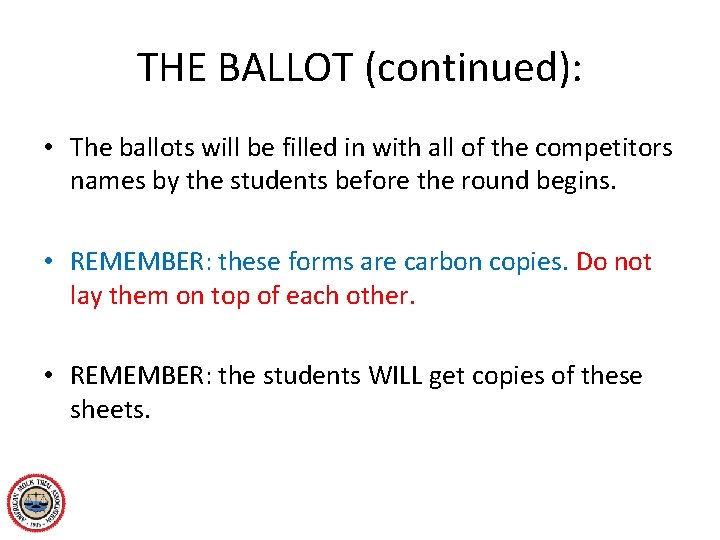 THE BALLOT (continued): • The ballots will be filled in with all of the