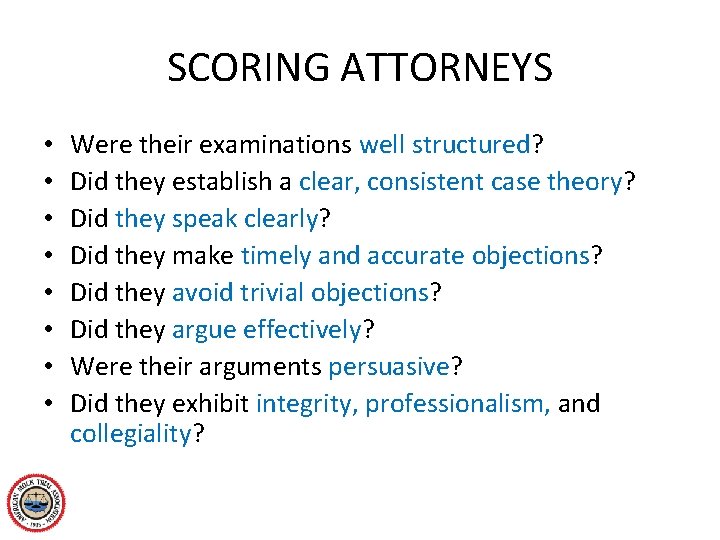 SCORING ATTORNEYS • • Were their examinations well structured? Did they establish a clear,