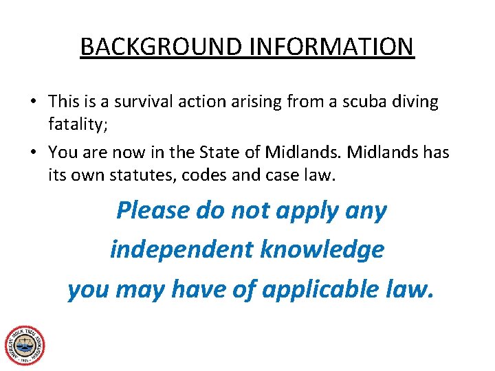 BACKGROUND INFORMATION • This is a survival action arising from a scuba diving fatality;