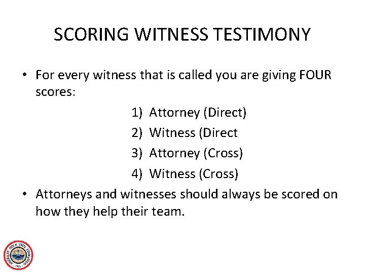 SCORING WITNESS TESTIMONY • For every witness that is called you are giving FOUR