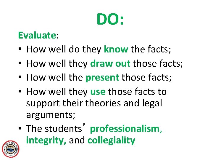 DO: Evaluate: • How well do they know the facts; • How well they