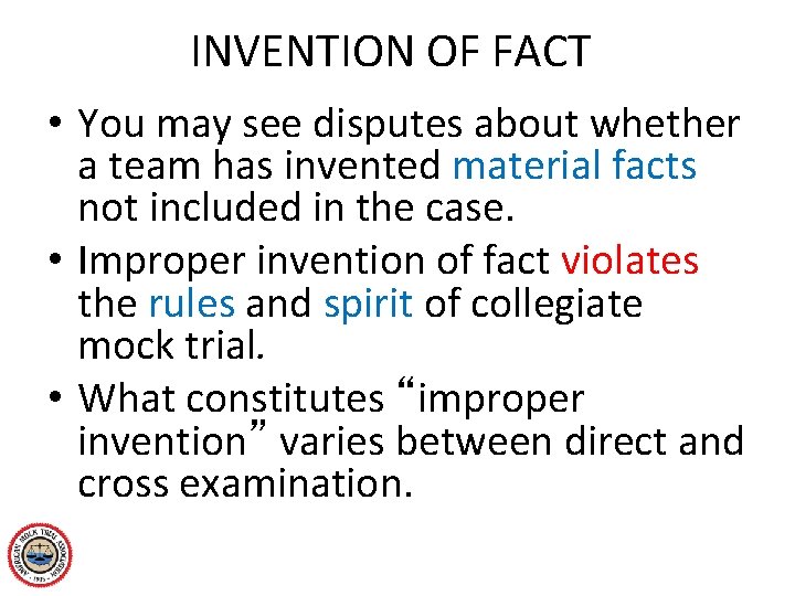 INVENTION OF FACT • You may see disputes about whether a team has invented