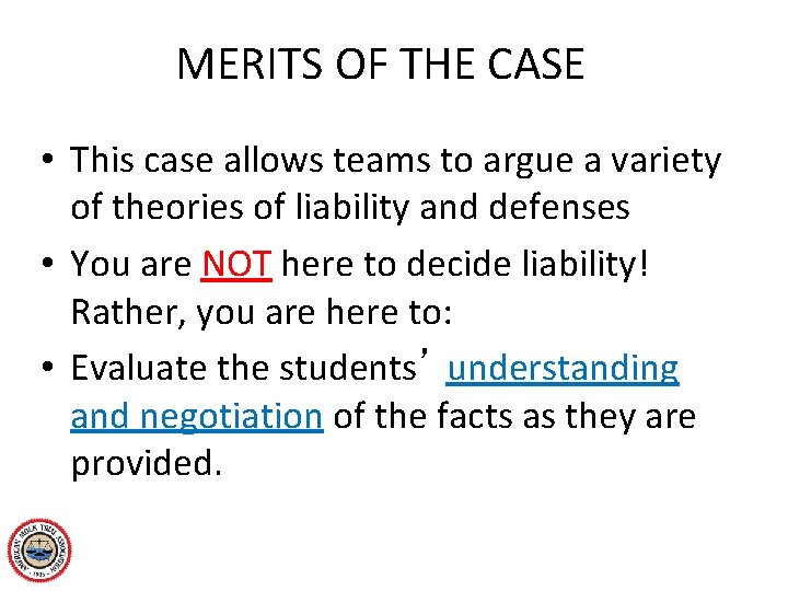 MERITS OF THE CASE • This case allows teams to argue a variety of