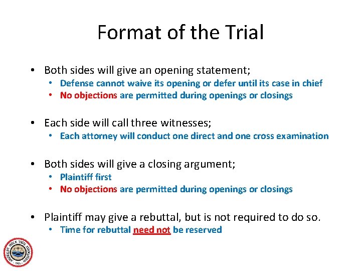 Format of the Trial • Both sides will give an opening statement; • Defense