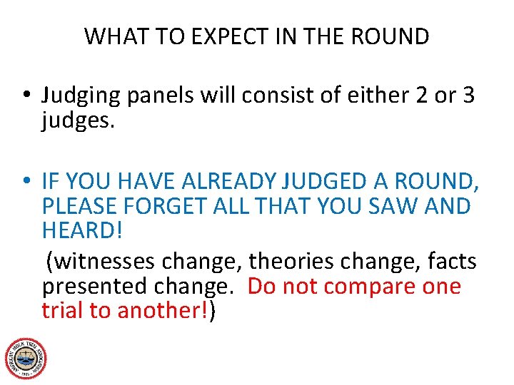 WHAT TO EXPECT IN THE ROUND • Judging panels will consist of either 2