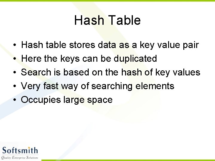 Hash Table • • • Hash table stores data as a key value pair