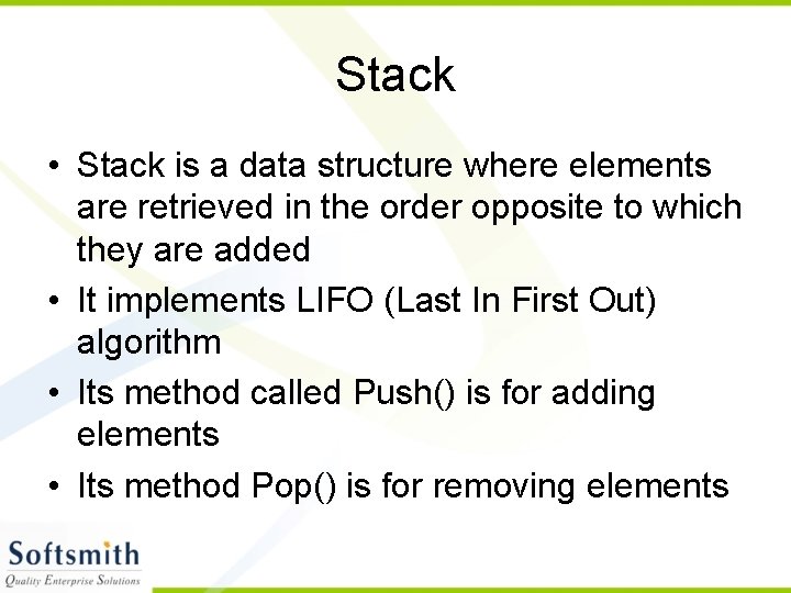 Stack • Stack is a data structure where elements are retrieved in the order