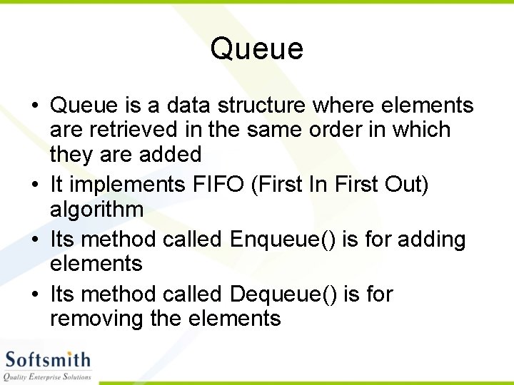 Queue • Queue is a data structure where elements are retrieved in the same