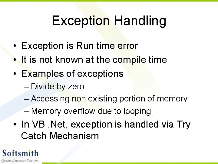 Exception Handling • Exception is Run time error • It is not known at