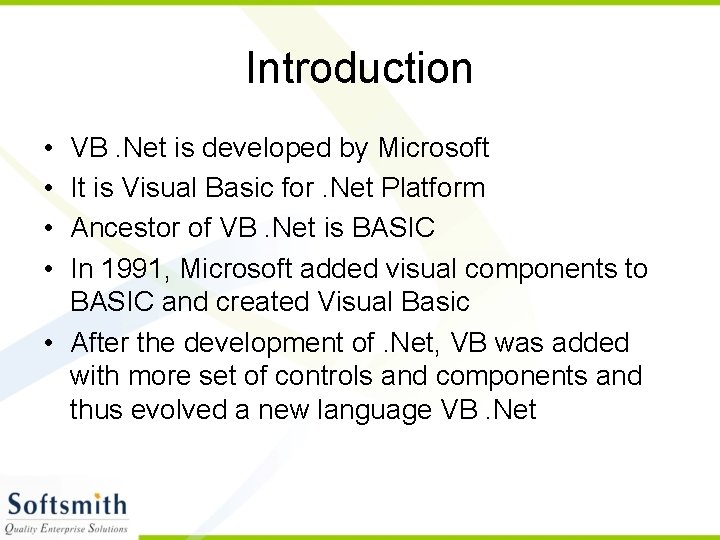 Introduction • • VB. Net is developed by Microsoft It is Visual Basic for.