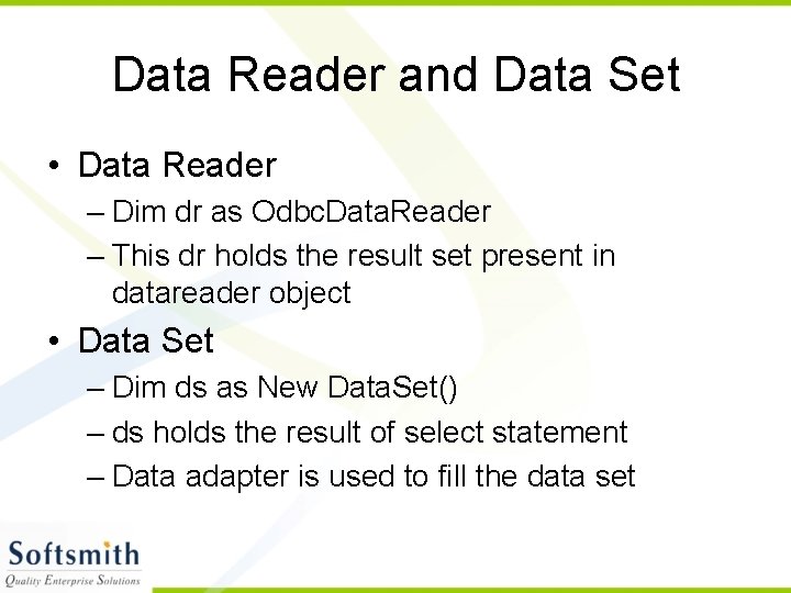 Data Reader and Data Set • Data Reader – Dim dr as Odbc. Data.