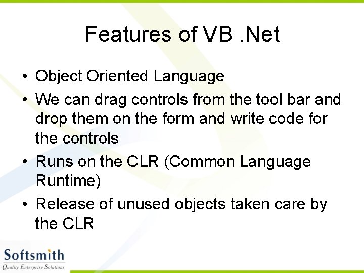 Features of VB. Net • Object Oriented Language • We can drag controls from