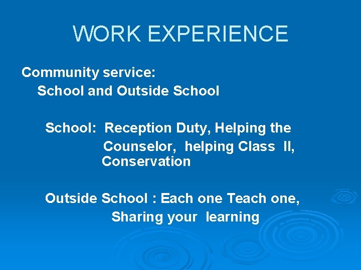 WORK EXPERIENCE Community service: School and Outside School: Reception Duty, Helping the Counselor, helping