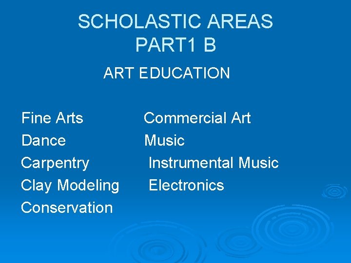 SCHOLASTIC AREAS PART 1 B ART EDUCATION Fine Arts Dance Carpentry Clay Modeling Conservation