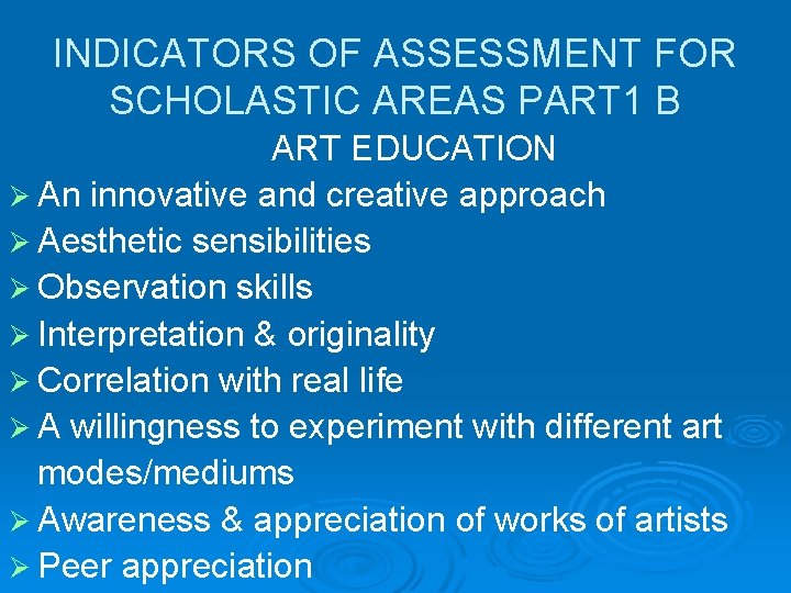 INDICATORS OF ASSESSMENT FOR SCHOLASTIC AREAS PART 1 B ART EDUCATION Ø An innovative