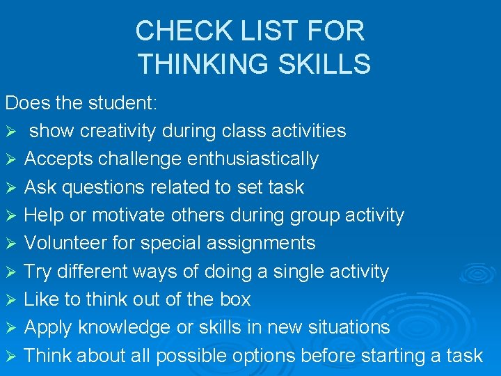 CHECK LIST FOR THINKING SKILLS Does the student: Ø show creativity during class activities