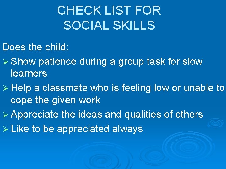 CHECK LIST FOR SOCIAL SKILLS Does the child: Ø Show patience during a group