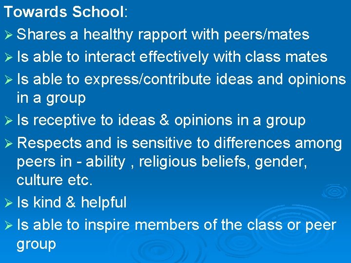 Towards School: Ø Shares a healthy rapport with peers/mates Ø Is able to interact