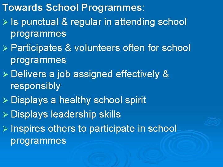Towards School Programmes: Ø Is punctual & regular in attending school programmes Ø Participates