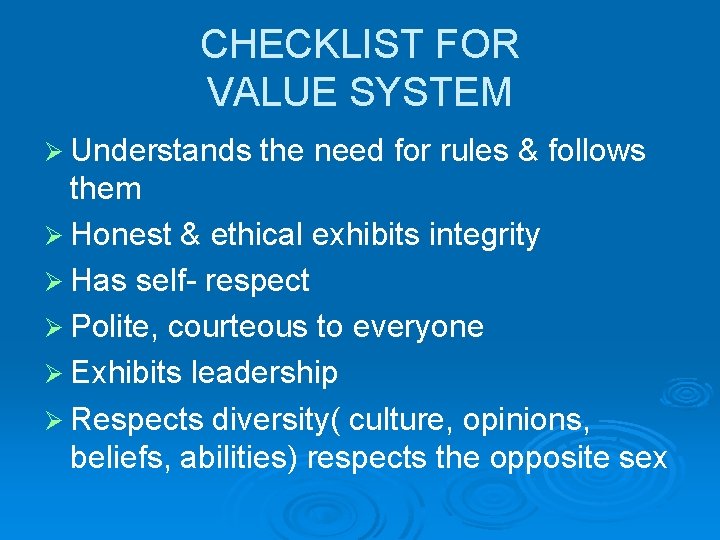 CHECKLIST FOR VALUE SYSTEM Ø Understands the need for rules & follows them Ø