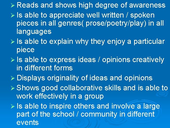 Ø Reads and shows high degree of awareness Ø Is able to appreciate well