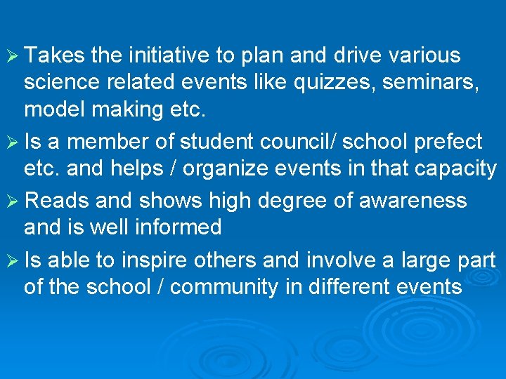 Ø Takes the initiative to plan and drive various science related events like quizzes,