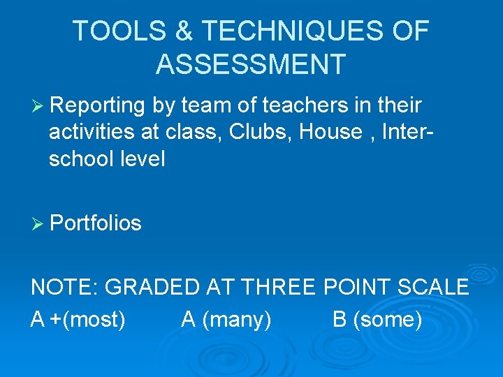 TOOLS & TECHNIQUES OF ASSESSMENT Ø Reporting by team of teachers in their activities