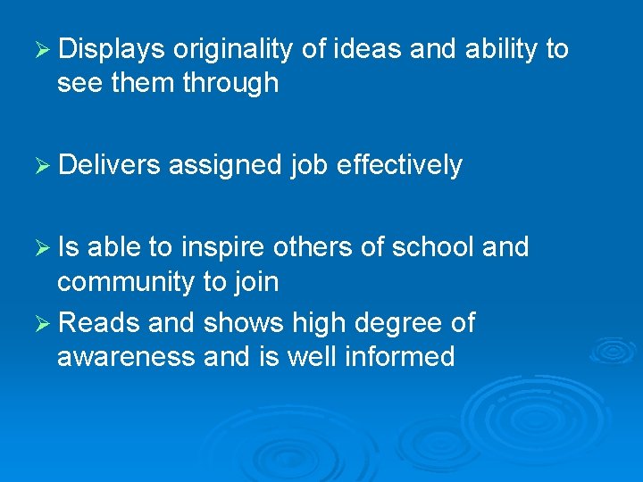 Ø Displays originality of ideas and ability to see them through Ø Delivers Ø