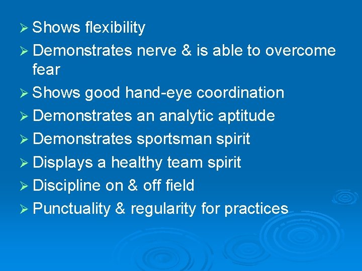 Ø Shows flexibility Ø Demonstrates nerve & is able to overcome fear Ø Shows