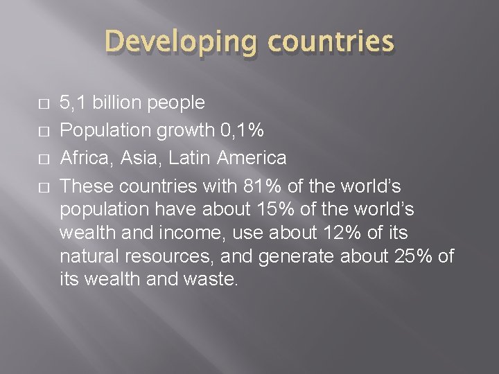 Developing countries � � 5, 1 billion people Population growth 0, 1% Africa, Asia,
