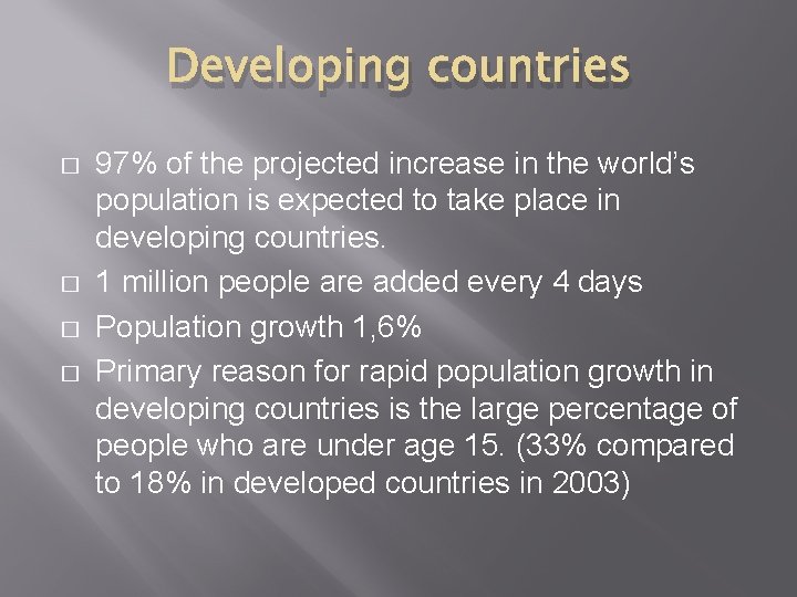 Developing countries � � 97% of the projected increase in the world’s population is