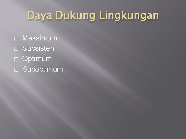 Daya Dukung Lingkungan � � Maksimum Subsisten Optimum Suboptimum 