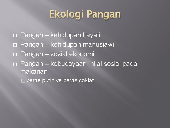 Ekologi Pangan � � Pangan – kehidupan hayati Pangan – kehidupan manusiawi Pangan –