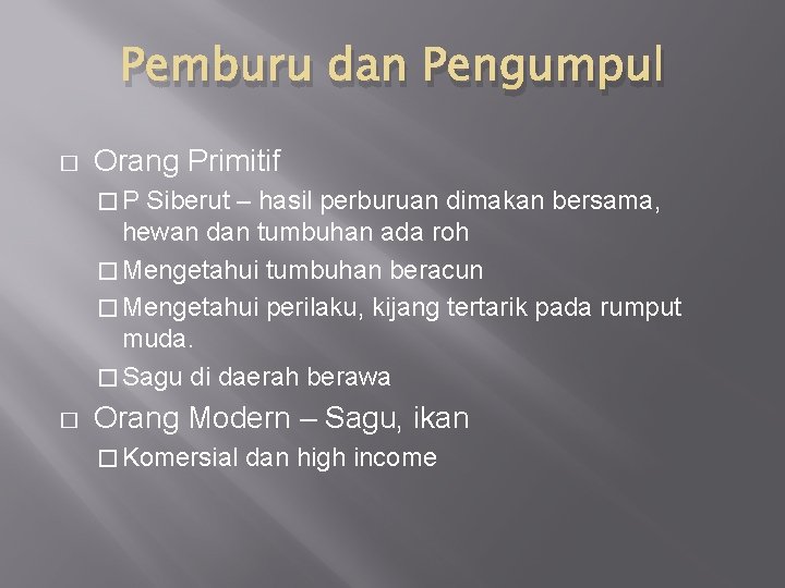 Pemburu dan Pengumpul � Orang Primitif �P Siberut – hasil perburuan dimakan bersama, hewan