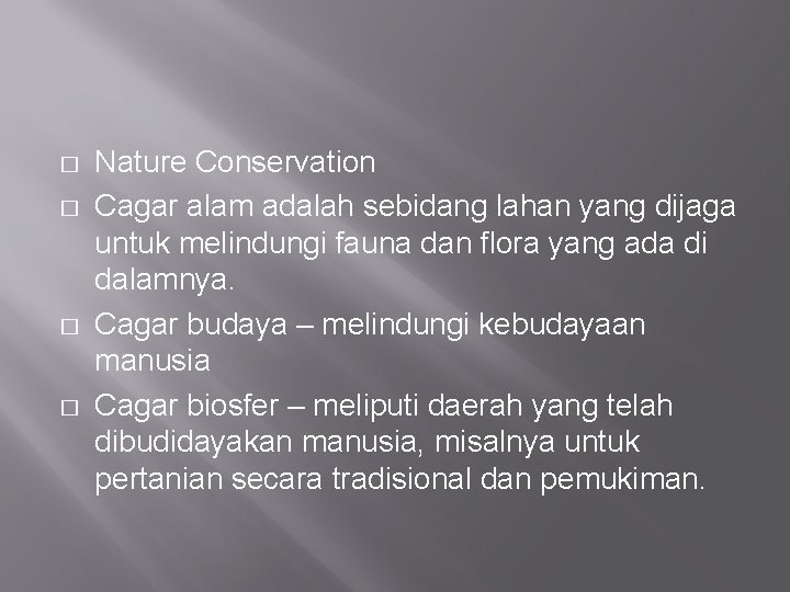 � � Nature Conservation Cagar alam adalah sebidang lahan yang dijaga untuk melindungi fauna