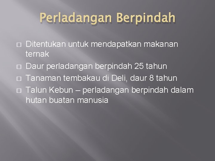 Perladangan Berpindah � � Ditentukan untuk mendapatkan makanan ternak Daur perladangan berpindah 25 tahun