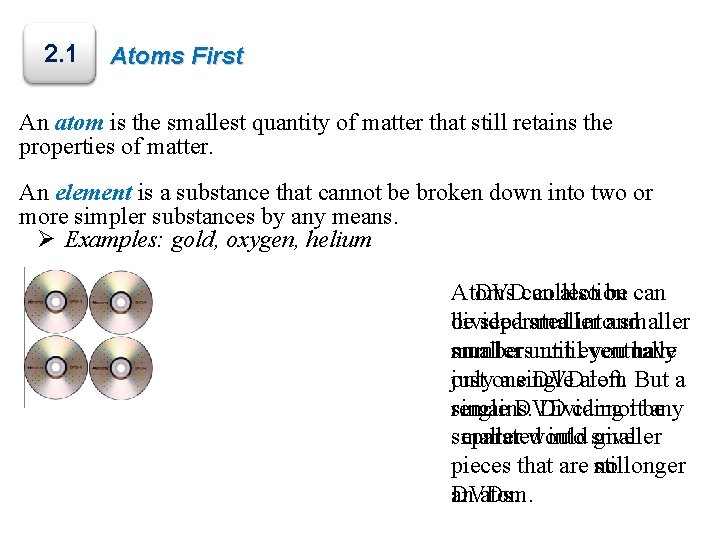 2. 1 Atoms First An atom is the smallest quantity of matter that still