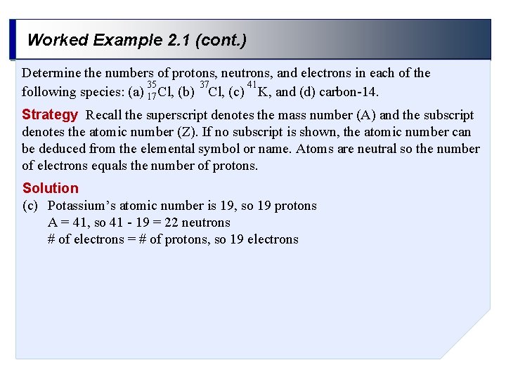 Worked Example 2. 1 (cont. ) Determine the numbers of protons, neutrons, and electrons