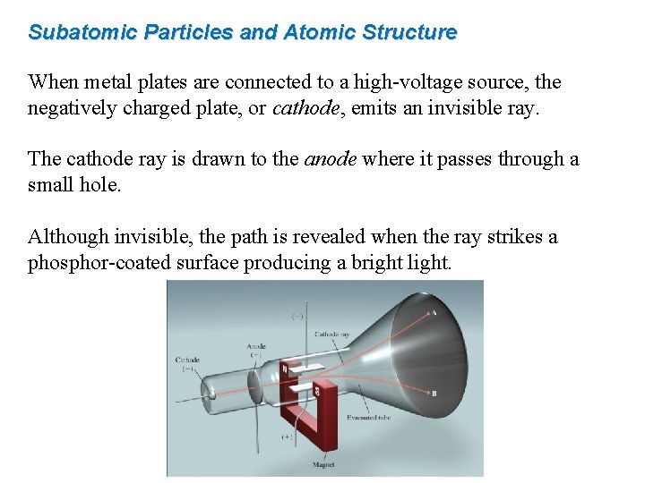 Subatomic Particles and Atomic Structure When metal plates are connected to a high-voltage source,