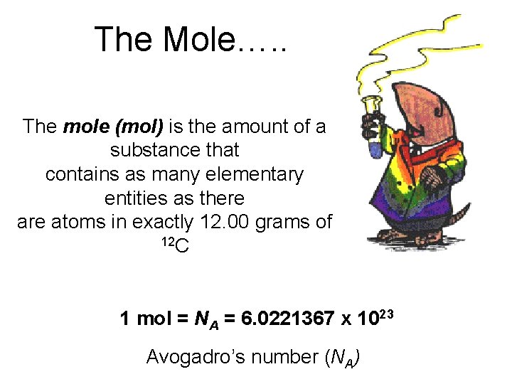 The Mole…. . The mole (mol) is the amount of a substance that contains