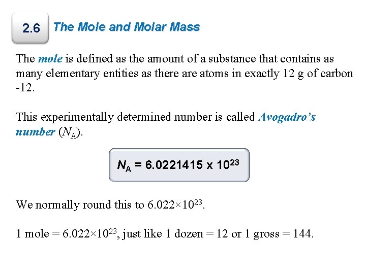 2. 6 The Mole and Molar Mass The mole is defined as the amount