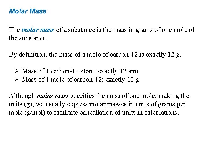 Molar Mass The molar mass of a substance is the mass in grams of