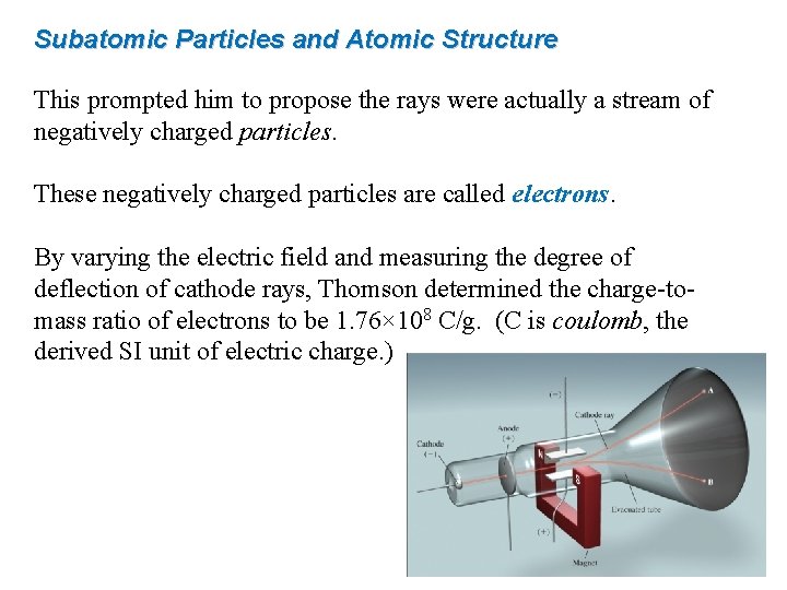 Subatomic Particles and Atomic Structure This prompted him to propose the rays were actually