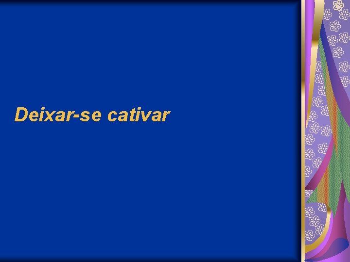 Deixar-se cativar 