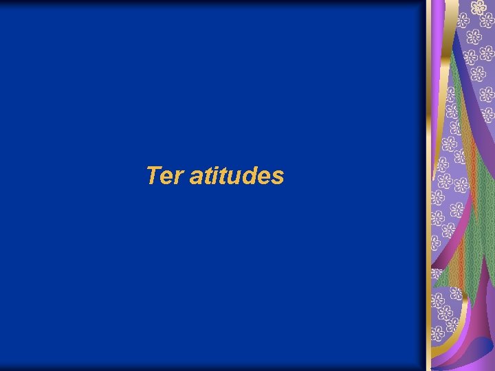 Ter atitudes 